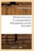 Dictionnaire Pour La Correspondance Télégraphique Secrète 2e Éd