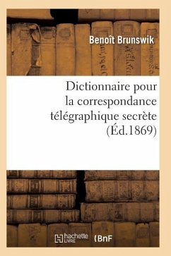 Dictionnaire Pour La Correspondance Télégraphique Secrète 2e Éd - Brunswik-B