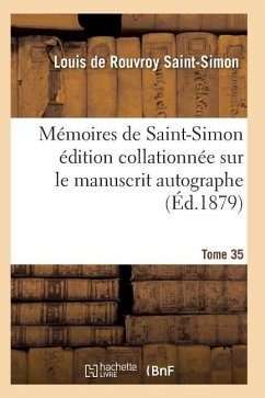 Mémoires de Saint-Simon Édition Collationnée Sur Le Manuscrit Autographe Tome 35 - Saint-Simon-L