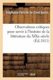 Observations Critiques Pour Servir À l'Histoire de la Littérature Du XIXe Siècle