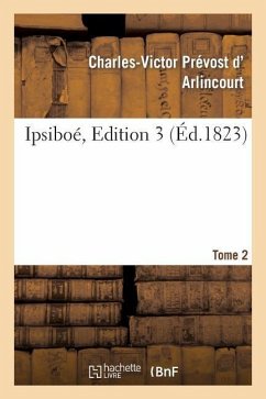 Ipsiboé. Tome 2, Edition 3 - D' Arlincourt, Charles-Victor Prévost