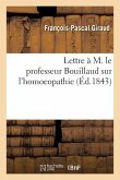 Lettre À M. Le Professeur Bouillaud Sur l'Homoeopathie