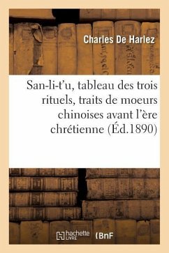 San-Li-t'U, Tableau Des Trois Rituels, Traits de Moeurs Chinoises Avant l'Ère Chrétienne - De Harlez, Charles