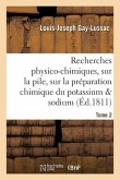 Recherches Physico-Chimiques, Sur La Pile, Sur La Préparation Chimique Et Les Propriétés Tome 2