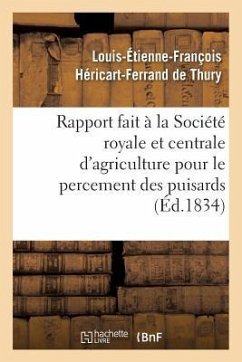 Rapport Fait À La Société Royale Et Centrale d'Agriculture Pour Le Percement Des Puisards, - Héricart-Ferrand de Thury, Louis-Étienne-François