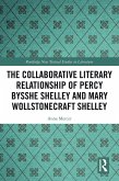 The Collaborative Literary Relationship of Percy Bysshe Shelley and Mary Wollstonecraft Shelley (eBook, ePUB)