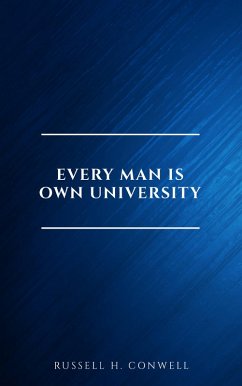 Every Man is Own University (eBook, ePUB) - Conwell, Russell H.