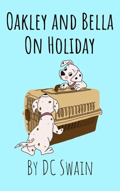 Oakley and Bella on Holiday (eBook, ePUB) - Swain, Dc