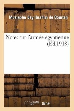 Notes Sur l'Armée Égyptienne - de Courten, Mustapha Bey Ibrahim