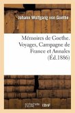 Mémoires de Goethe. Voyages, Campagne de France Et Annales