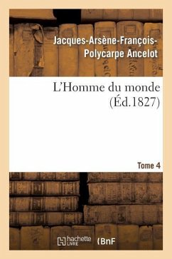 L'Homme Du Monde. Tome 4 - Ancelot, Jacques-Arsène-François-Polycarpe