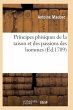 Principes Phisiques de la Raison Et Des... - Bild 1