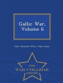 Gallic War, Volume 6 - War College Series