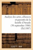 Analyse Des Actes, Alliances Et Parentés de la Famille d'Amade (30 Septembre 1886.)