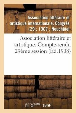 Association Littéraire Et Artistique. Compte-Rendu 29ème Session - Not Available