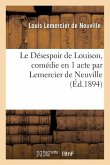 Le Désespoir de Louison, Comédie En 1 Acte