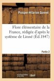 Flore Élémentaire de la France, Rédigée d'Après Le Système de Linné Partie 2