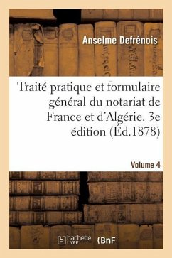 Traité Pratique Et Formulaire Général Du Notariat de France Et d'Algérie. 3e Édition - Defrénois, Anselme