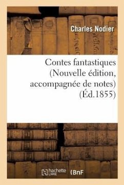 Contes Fantastiques Nouvelle Édition, Accompagnée de Notes - Nodier, Charles