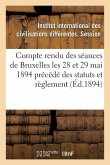 Compte Rendu Des Séances Tenues À Bruxelles Les 28 Et 29 Mai 1894 Précédé Des Statuts Et Règlement