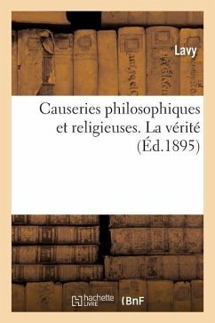 Causeries Philosophiques Et Religieuses. La Vérité - Lavy