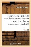 Religions de l'Antiquité Considérées Principalement Dans Leurs Formes Symboliques Tome 3-2