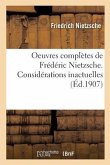 Oeuvres Complètes de Frédéric Nietzsche. Considérations Inactuelles T01