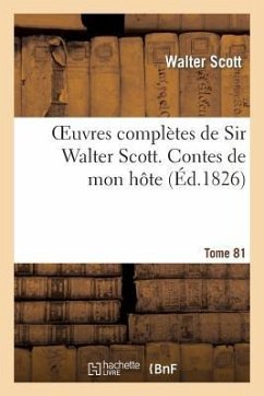 Oeuvres Complètes de Sir Walter Scott. Tome 81 Contes de Mon Hôte. T1 - Scott, Walter