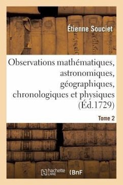 Observations Mathématiques, Astronomiques, Géographiques, Chronologiques Et Physiques. Tome 2 - Souciet, Étienne; Gaubil, Antoine