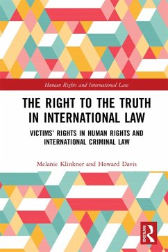 The Right to The Truth in International Law (eBook, ePUB) - Klinkner, Melanie; Davis, Howard