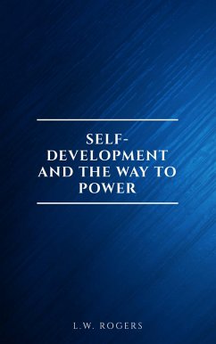 Self-Development And The Way To Power (eBook, ePUB) - Rogers, L. W.