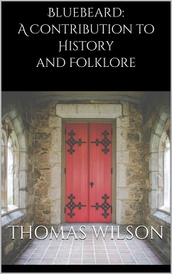 Bluebeard: A Contribution to History and Folklore (eBook, ePUB) - Wilson, Thomas