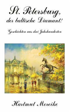 St. Petersburg, der baltische Diamant! (eBook, ePUB) - Moreike, Hartmut