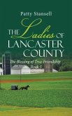 The Ladies of Lancaster County: The Blessings of True Friendship (eBook, ePUB) The Ladies of Lancaster County: The Blessings of True Friendship (eBook, ePUB)