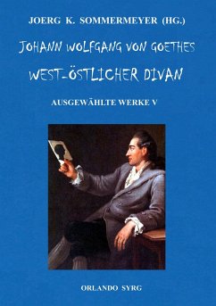 Johann Wolfgang von Goethes West-östlicher Divan, Hermann und Dorothea (eBook, ePUB) - Goethe, Johann Wolfgang von; Syrg, Orlando