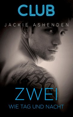 Zwei wie Tag und Nacht / Club Bd.24 (eBook, ePUB) - Ashenden, Jackie