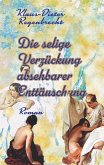 Die selige Verzückung absehbarer Enttäuschung (eBook, ePUB) Die selige Verzückung absehbarer Enttäuschung (eBook, ePUB)
