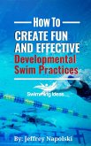 How to Create Fun and Effective Developmental Swim Practices (eBook, ePUB)