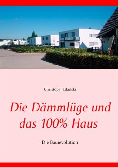 Die Dämmlüge und das 100% - Haus (eBook, ePUB) - Jaskulski, Christoph