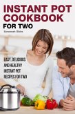 Instant Pot Cookbook for Two: Easy, Delicious and Healthy Instant Pot Recipes for Two (eBook, ePUB)