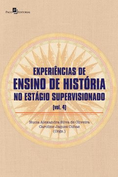 Experiência de ensino de história no estágio supervisionado (V. 4) (eBook, ePUB) - de Oliveira, Nucia Alexandra Silva; Cubas, Caroline Jaques