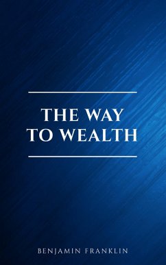 The Way To Wealth (eBook, ePUB) - Franklin, Benjamin