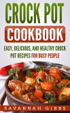 Crock Pot Cookbook: Easy, Delicious, and Healthy Crock Pot Recipes for Busy People (eBook, ePUB)