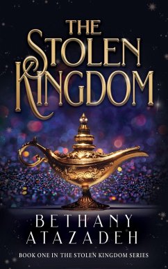 The Stolen Kingdom: An Aladdin Retelling (The Stolen Kingdom Series, #1) (eBook, ePUB) - Atazadeh, Bethany