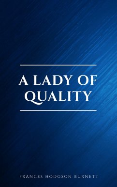A Lady of Quality (eBook, ePUB) - Hodgson Burnett, Frances