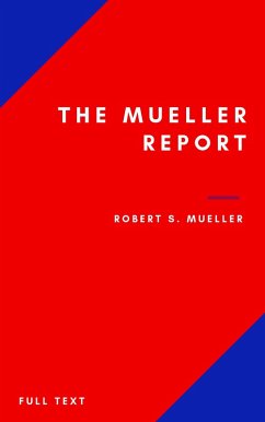 The Mueller Report: Part I and Part II and annex. full transcript easy to read (eBook, ePUB) - Mueller, Robert S.