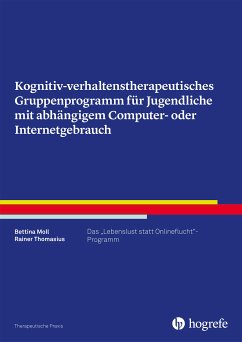 Kognitiv- verhaltenstherapeutisches Gruppenprogramm für Jugendliche mit abhängigem Computer- oder Internetgebrauch (eBook, PDF) - Moll, Bettina; Thomasius, Rainer