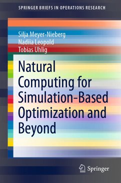 Natural Computing for Simulation-Based Optimization and Beyond (eBook, PDF) - Meyer-Nieberg, Silja; Leopold, Nadiia; Uhlig, Tobias