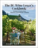 The BC Wine Lover's Cookbook (eBook, ePUB) The BC Wine Lover's Cookbook (eBook, ePUB)