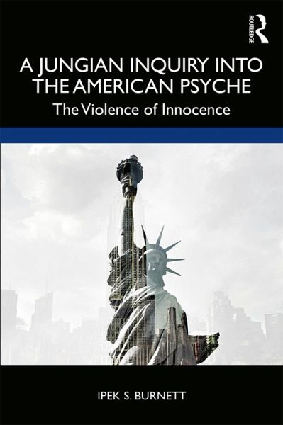 A Jungian Inquiry into the American Psyche (eBook, ePUB) A Jungian Inquiry into the American Psyche (eBook, ePUB)